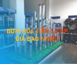 may-bom-hoa-tien-1.5-hp-gia-bao-nhieu